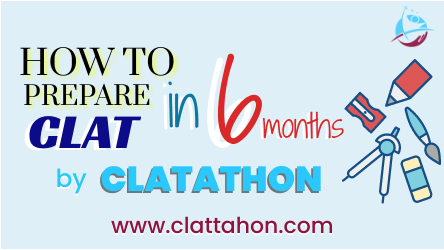 CLAT 2024 : How to Prepare CLAT in 6 months ?