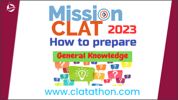 CLAT 2023 Preparation Strategy : GK & CA