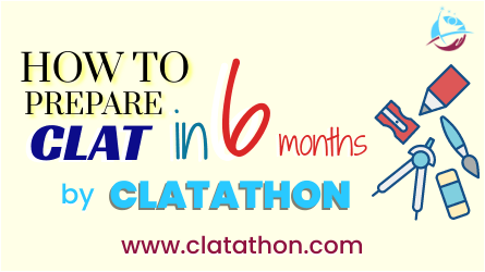 CLAT 2023 : How to Utilize last six months of your CLAT Preparation?